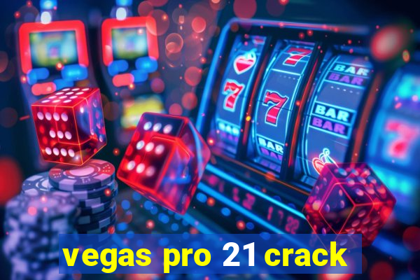 vegas pro 21 crack